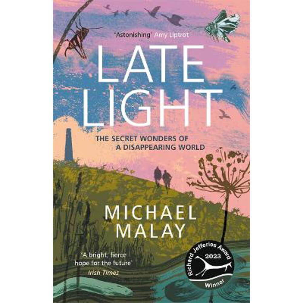 Late Light: WINNER OF THE RICHARD JEFFERIES AWARD FOR NATURE WRITING (Paperback) - Michael Malay